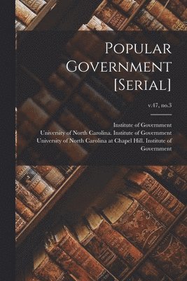 bokomslag Popular Government [serial]; v.47, no.3