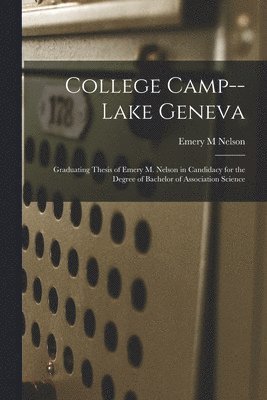 Emery M Nelson, Emery M. Nelson - College Camp--Lake Geneva, Häftad