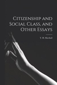 bokomslag Citizenship and Social Class, and Other Essays