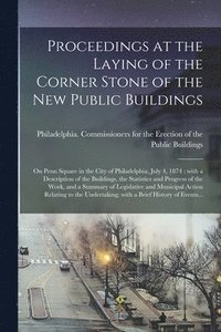 bokomslag Proceedings at the Laying of the Corner Stone of the New Public Buildings