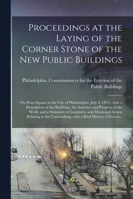 bokomslag Proceedings at the Laying of the Corner Stone of the New Public Buildings