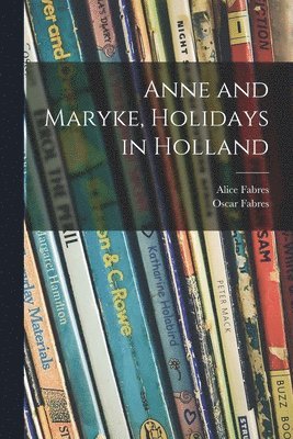 Anne and Maryke, Holidays in Holland 1