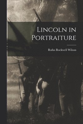 Lincoln in Portraiture 1