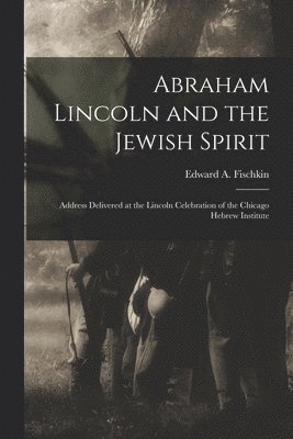 bokomslag Abraham Lincoln and the Jewish Spirit