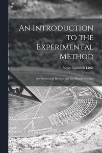 bokomslag An Introduction to the Experimental Method; for Students of Biology and the Health Sciences