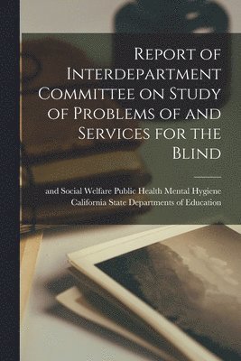 Report of Interdepartment Committee on Study of Problems of and Services for the Blind 1