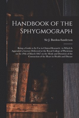 Handbook of the Sphygmograph 1