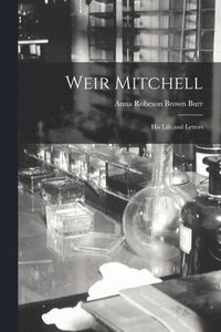 bokomslag Weir Mitchell; His Life and Letters