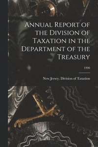 bokomslag Annual Report of the Division of Taxation in the Department of the Treasury; 1990