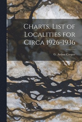 Charts, List of Localities for Circa 1926-1936 1