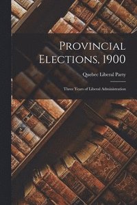 bokomslag Provincial Elections, 1900 [microform]