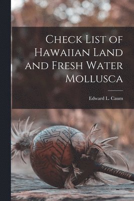 Check List of Hawaiian Land and Fresh Water Mollusca 1