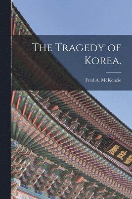 bokomslag Tragedy of Korea.