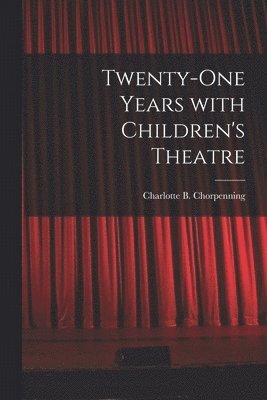 bokomslag Twenty-one Years With Children's Theatre