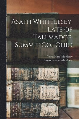 Asaph Whittlesey, Late of Tallmadge, Summit Co., Ohio 1