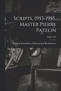 bokomslag Scripts, 1953-1955, Master Pierre Patelin
