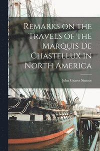 bokomslag Remarks on the Travels of the Marquis De Chastellux in North America [microform]