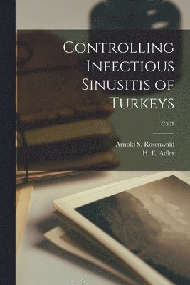 Controlling Infectious Sinusitis of Turkeys; C507 1