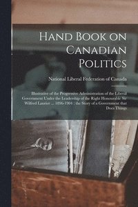 bokomslag Hand Book on Canadian Politics [microform]