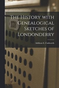 bokomslag The History With Genealogical Sketches of Londonderry