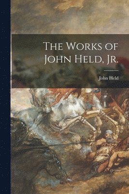 bokomslag The Works of John Held, Jr.