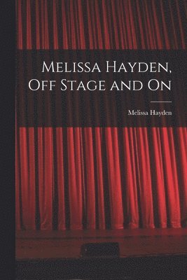 bokomslag Melissa Hayden, off Stage and On