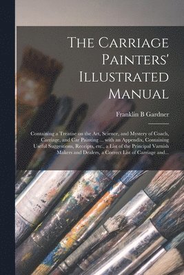 bokomslag Carriage Painters' Illustrated Manual