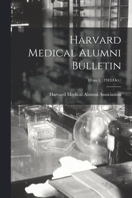 bokomslag Harvard Medical Alumni Bulletin; 18: no.1, (1943: Oct.)