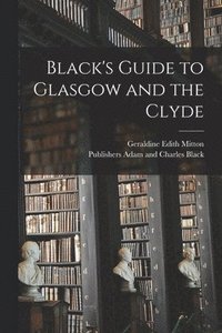 bokomslag Black's Guide to Glasgow and the Clyde