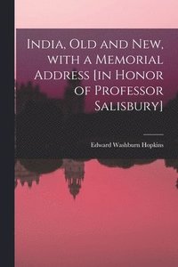 bokomslag India, Old and New, With a Memorial Address [in Honor of Professor Salisbury]