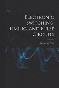 bokomslag Electronic Switching, Timing, and Pulse Circuits