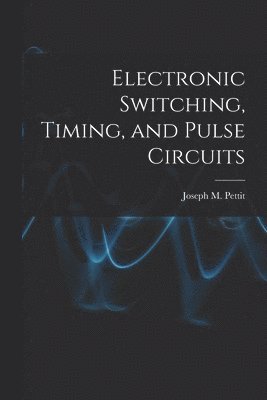 Electronic Switching, Timing, and Pulse Circuits 1