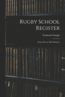 Frederick Temple - Rugby School Register, Häftad