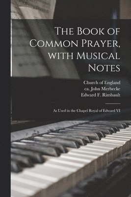 Church Of England, John Ca Ca Merbecke, Edward F. (Edward Francis) Rimbault - Book of Common Prayer, With Musical Notes, Häftad