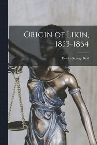 bokomslag Origin of Likin, 1853-1864