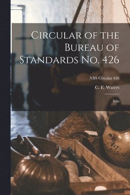 Circular of the Bureau of Standards No. 426: Inks; NBS Circular 426 1