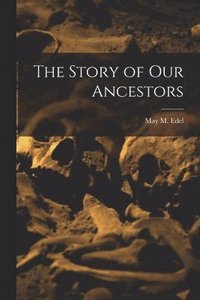 bokomslag The Story of Our Ancestors