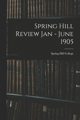 bokomslag Spring Hill Review Jan - June 1905