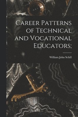 bokomslag Career Patterns of Technical and Vocational Educators;