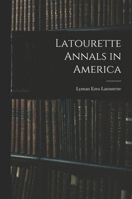 Latourette Annals in America 1