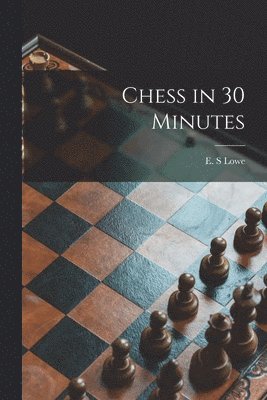 Chess in 30 Minutes, Häftad
