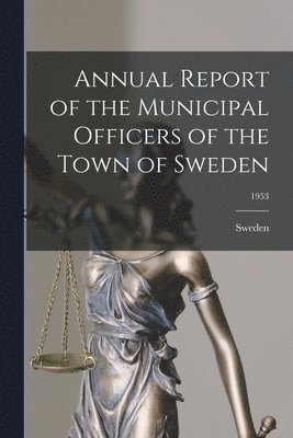 Annual Report of the Municipal Officers of the Town of Sweden; 1953 1