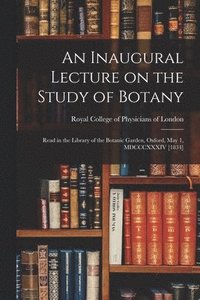 bokomslag An Inaugural Lecture on the Study of Botany
