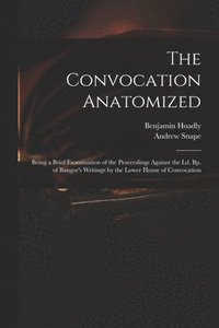 bokomslag The Convocation Anatomized