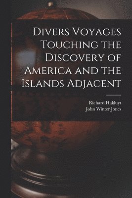 bokomslag Divers Voyages Touching the Discovery of America and the Islands Adjacent [microform]