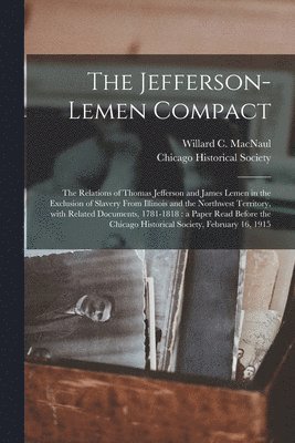 Willard C. (Willard Carey) B. Macnaul, Chicago Historical Society - Jefferson-Lemen Compact, Häftad