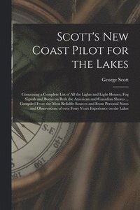 bokomslag Scott's New Coast Pilot for the Lakes [microform]