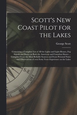 bokomslag Scott's New Coast Pilot for the Lakes [microform]