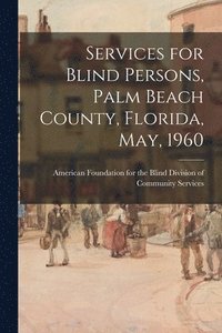 bokomslag Services for Blind Persons, Palm Beach County, Florida, May, 1960