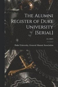 bokomslag The Alumni Register of Duke University [serial]; 13 (1927)